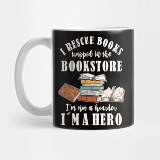 I Rescue Book Trapped In The Bookstore... Book Lover Mug